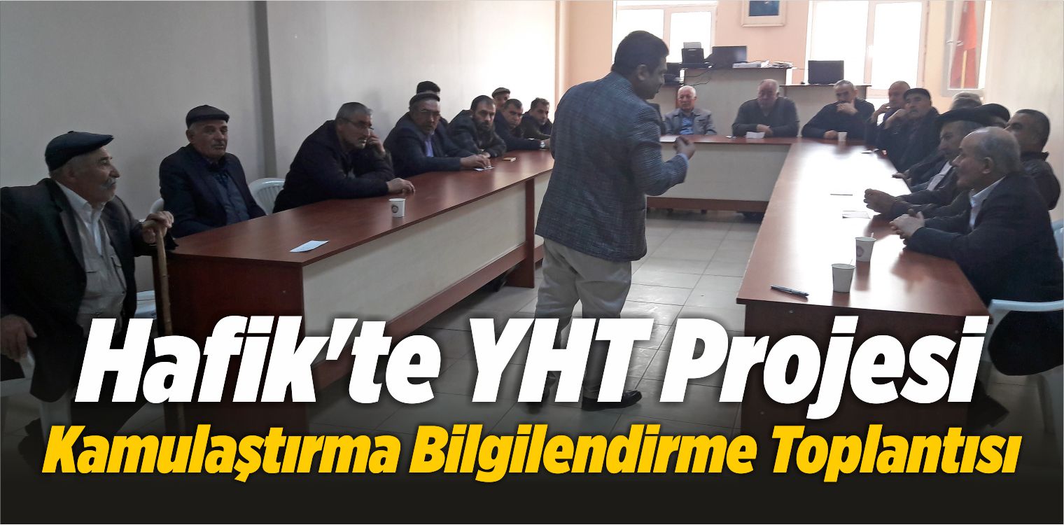 Hafik’te YHT Projesi Kamulaştırma Bilgilendirme Toplantısı