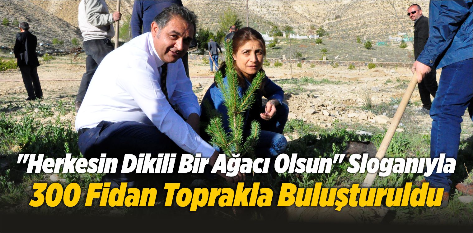 “Herkesin Dikili Bir Ağacı Olsun” Sloganıyla 300 Fidan Toprakla Buluşturuldu