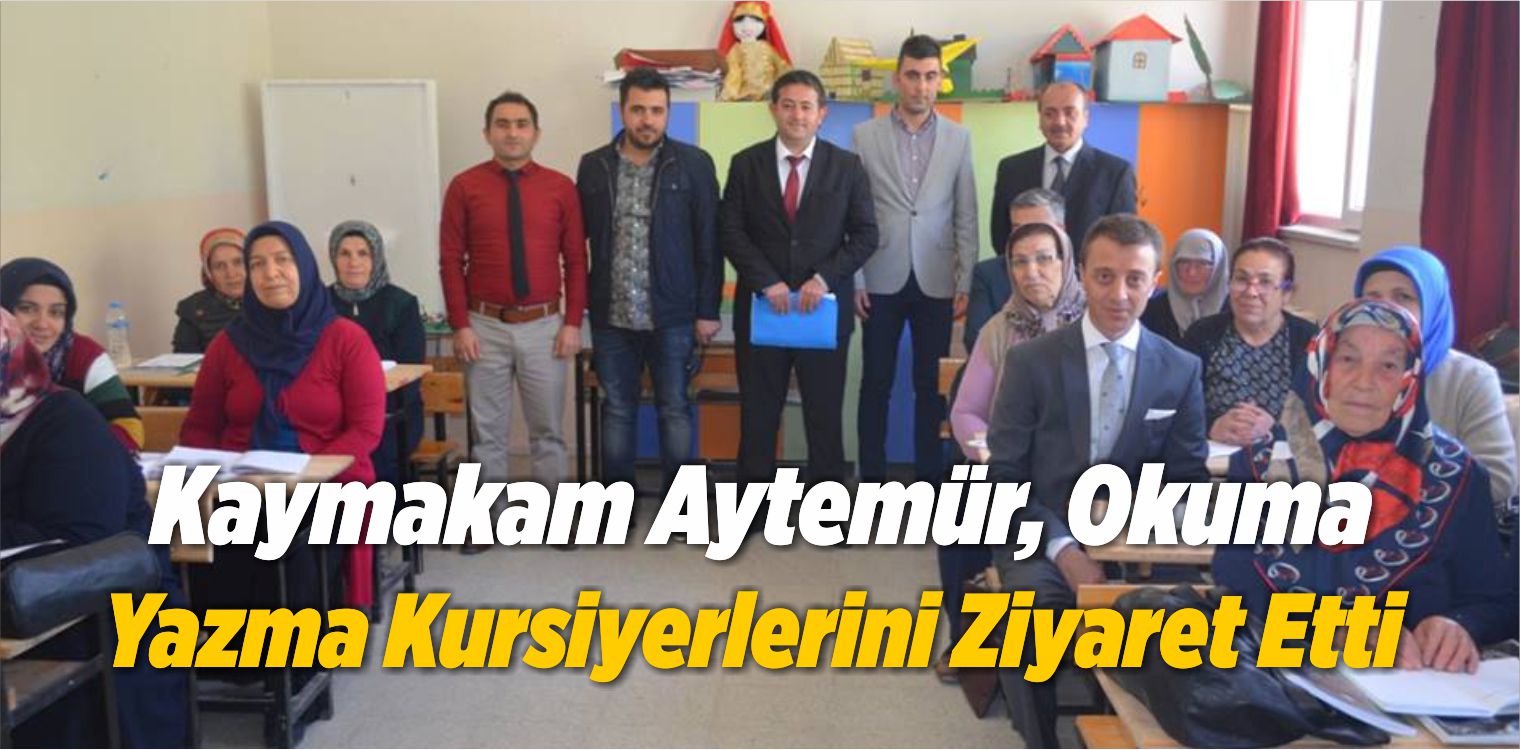 Kaymakam Aytemür, Okuma Yazma Kursiyerlerini Ziyaret Etti