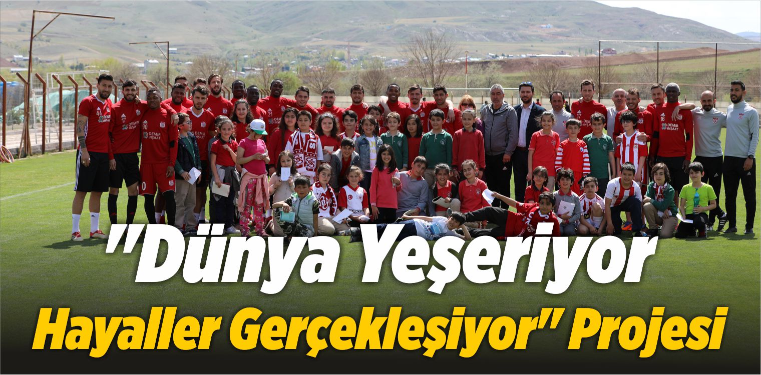 “Dünya Yeşeriyor Hayaller Gerçekleşiyor” Projesi