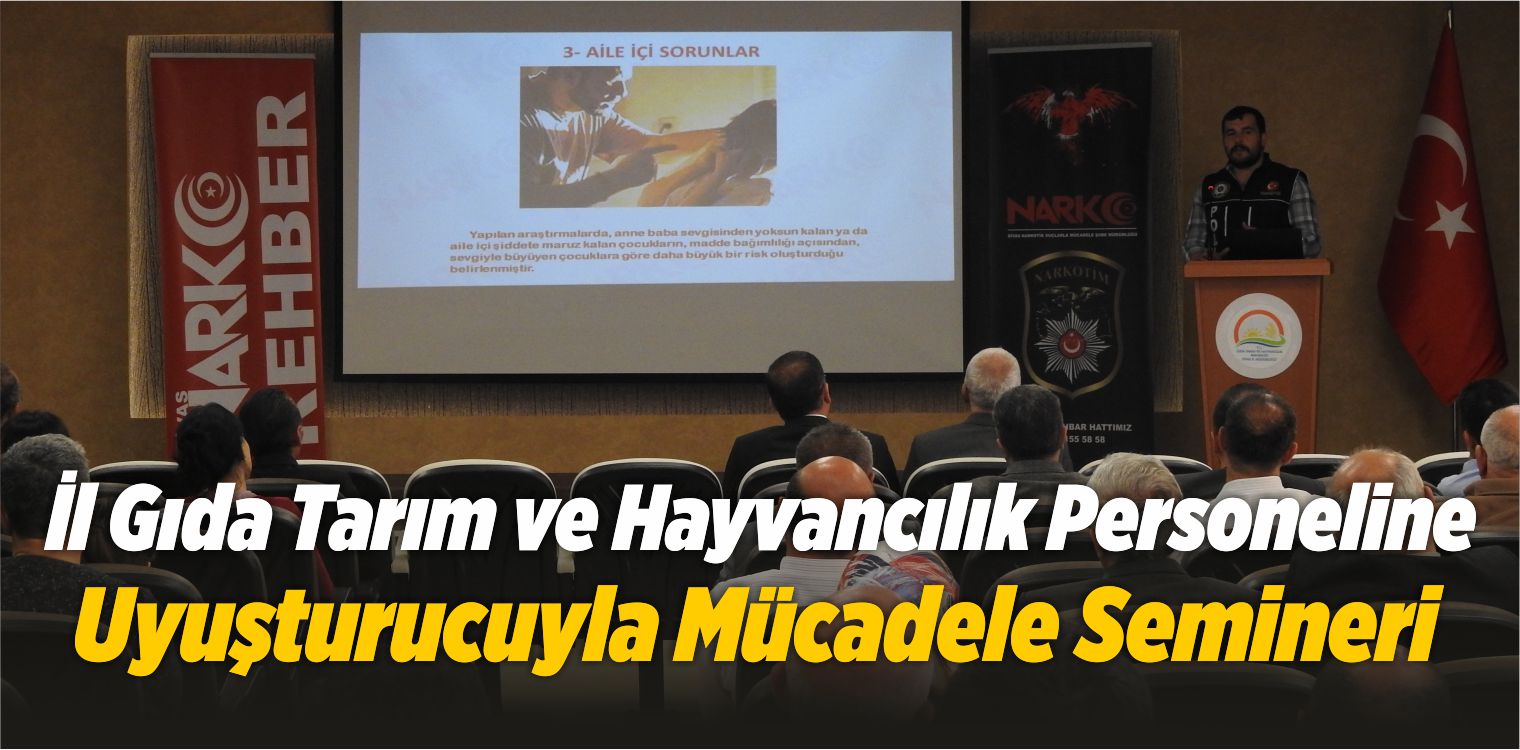 İl Gıda Tarım ve Hayvancılık Personeline Uyuşturucuyla Mücadele Semineri