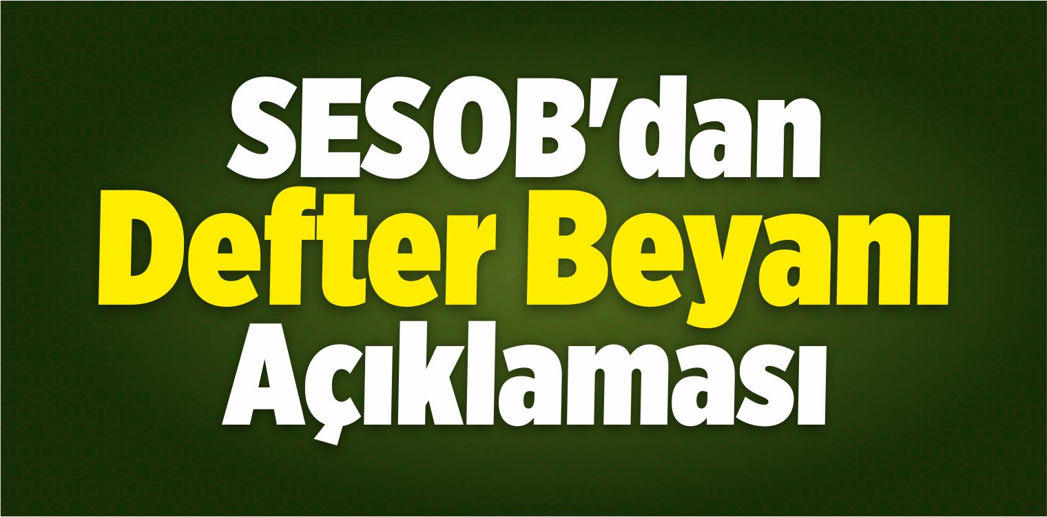 SESOB’dan Defter Beyanı Açıklaması