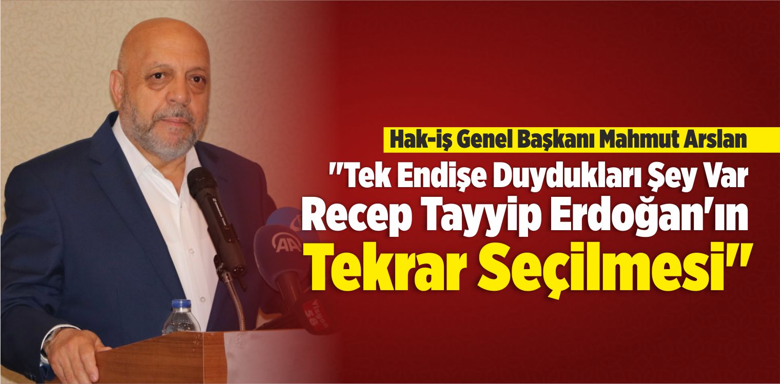 “Tek Endişe Duydukları Şey Var, Recep Tayyip Erdoğan’ın Tekrar Seçilmesi”