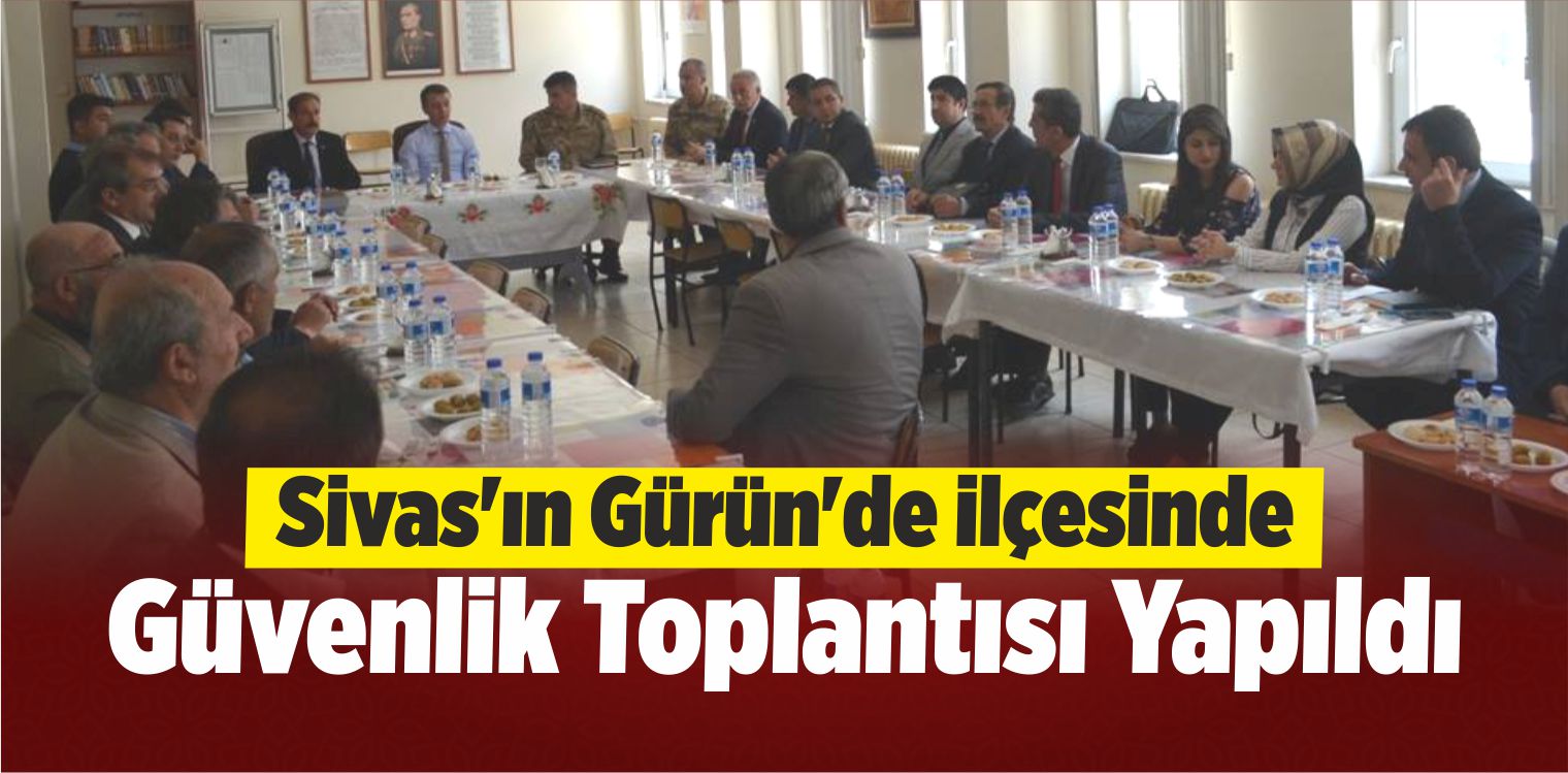 Gürün’de Güvenlik Toplantısı Yapıldı
