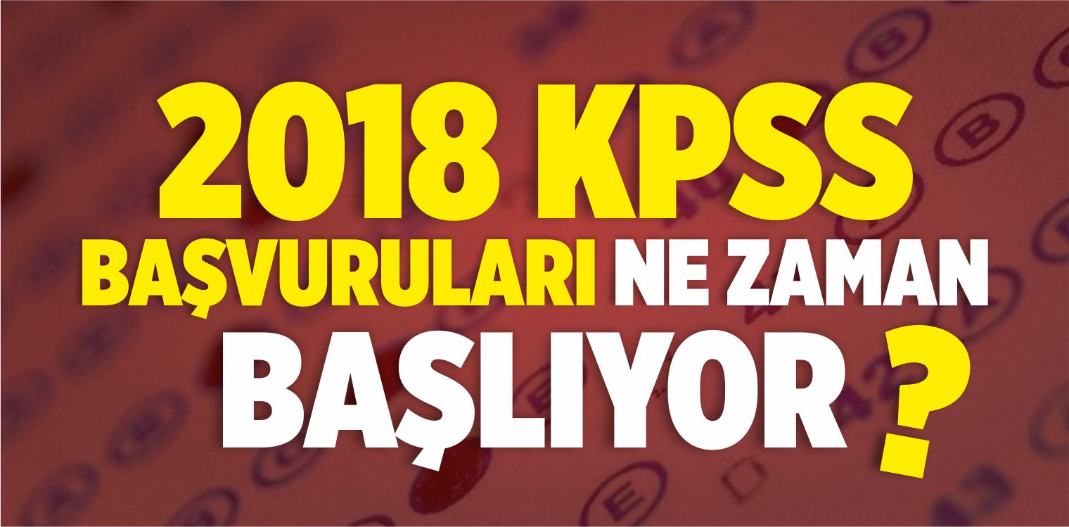 2018 KPSS Başvuruları Ne Zaman Başlıyor?