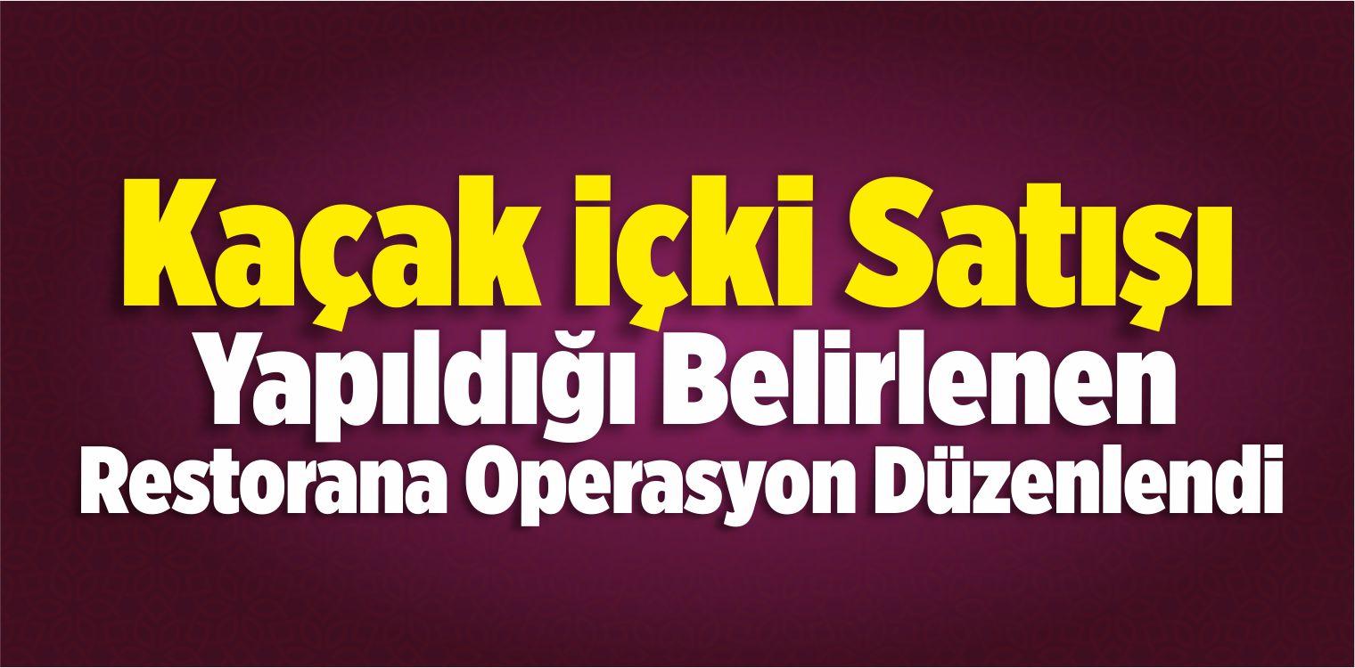 Başkentte Kaçak İçki Operasyonu