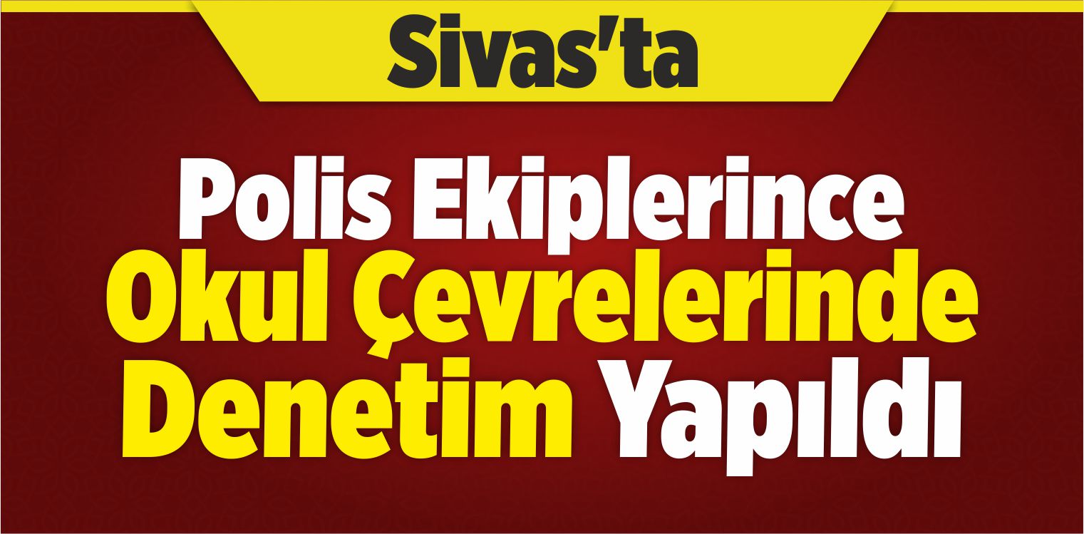 Okul Çevrelerinde Denetim Yapıldı