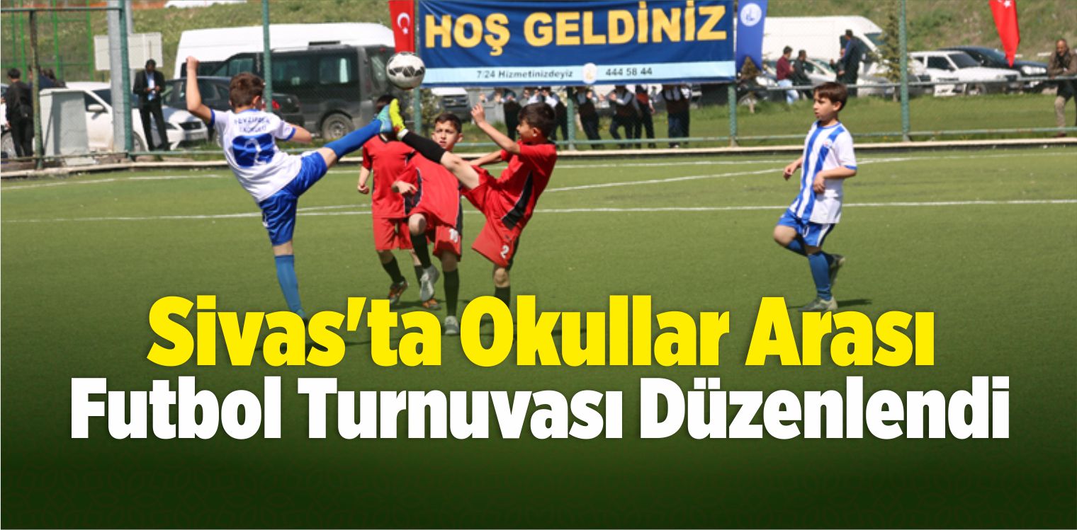 Sivas’ta Okullar Arası Futbol Turnuvası Düzenlendi