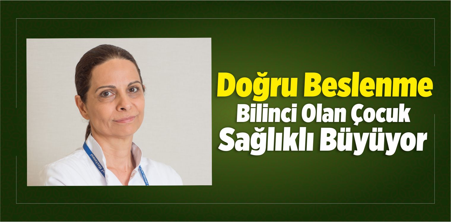 Doğru Beslenme Bilinci Olan Çocuk Sağlıklı Büyüyor