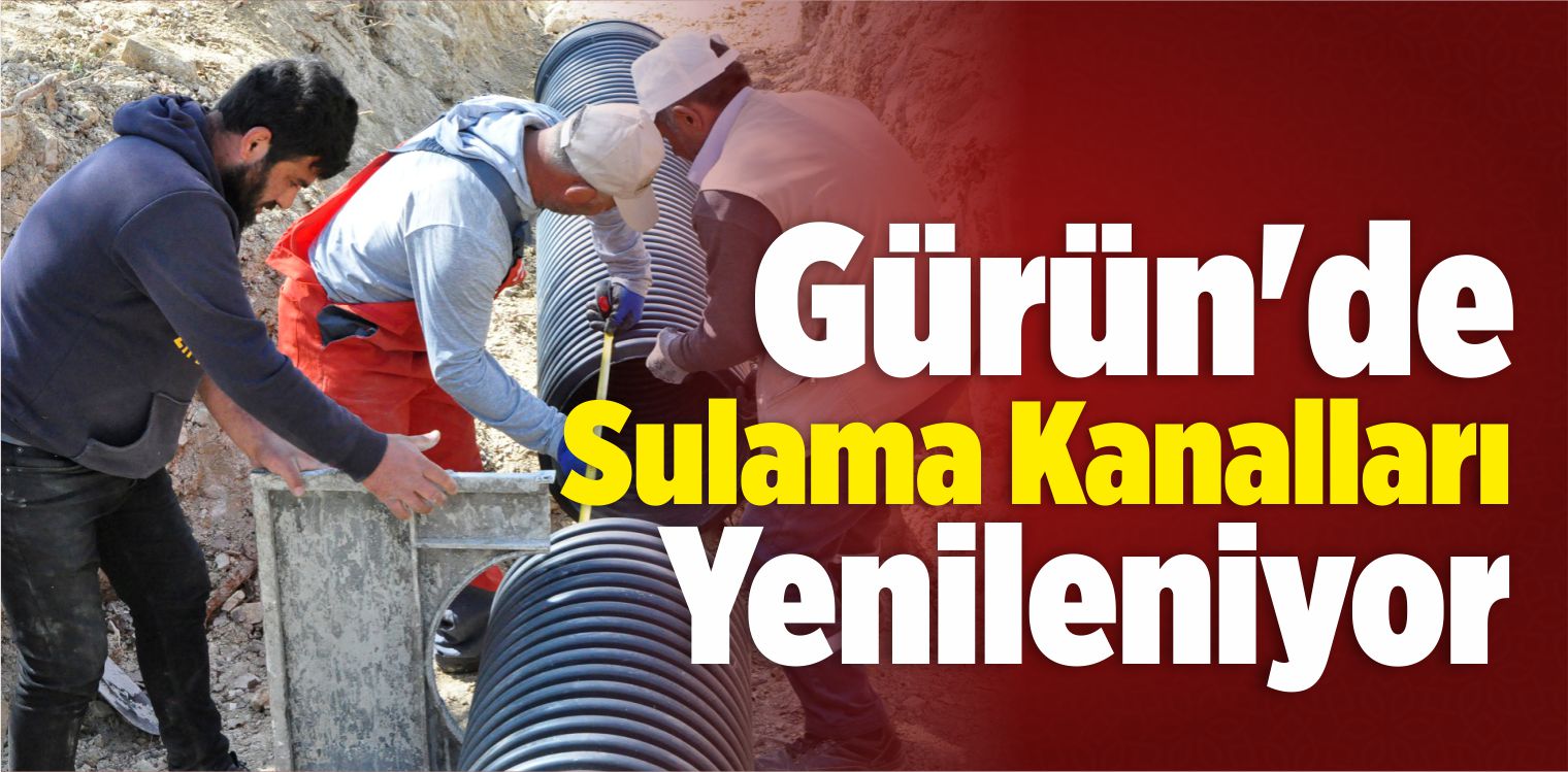 Gürün’de Sulama Kanalları Yenileniyor