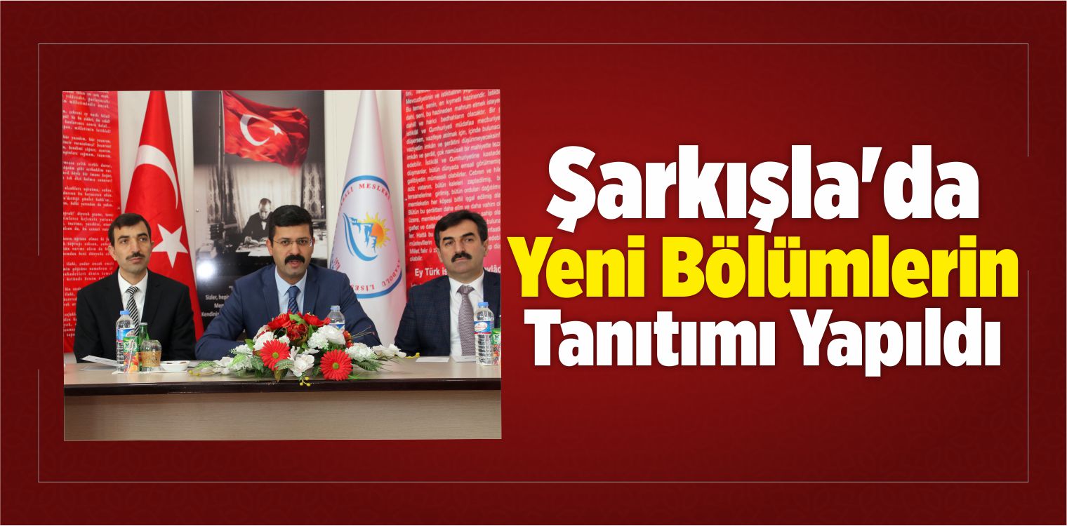Şarkışla’da Yeni Bölümlerin Tanıtımı Yapıldı