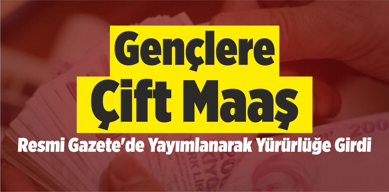 Gençlere Çift Maaş