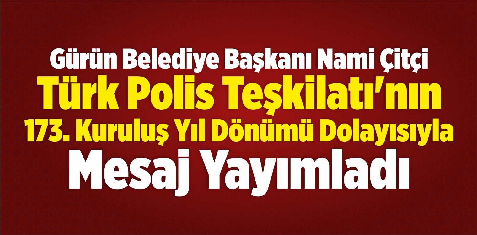 Türk Polis Teşkilatı’nın 173. Kuruluş Yıl Dönümü