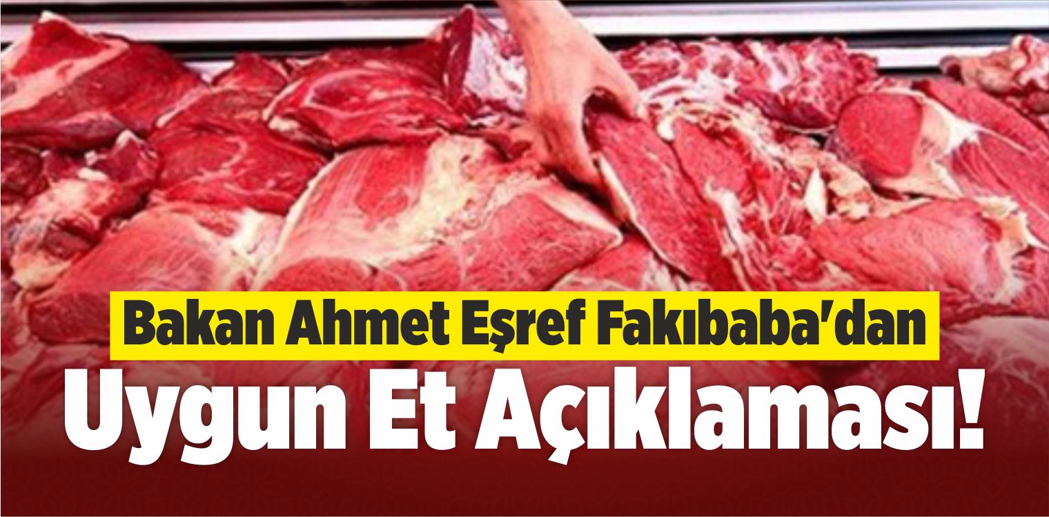 Eşref Fakıbaba’dan Uygun Et Açıklaması!