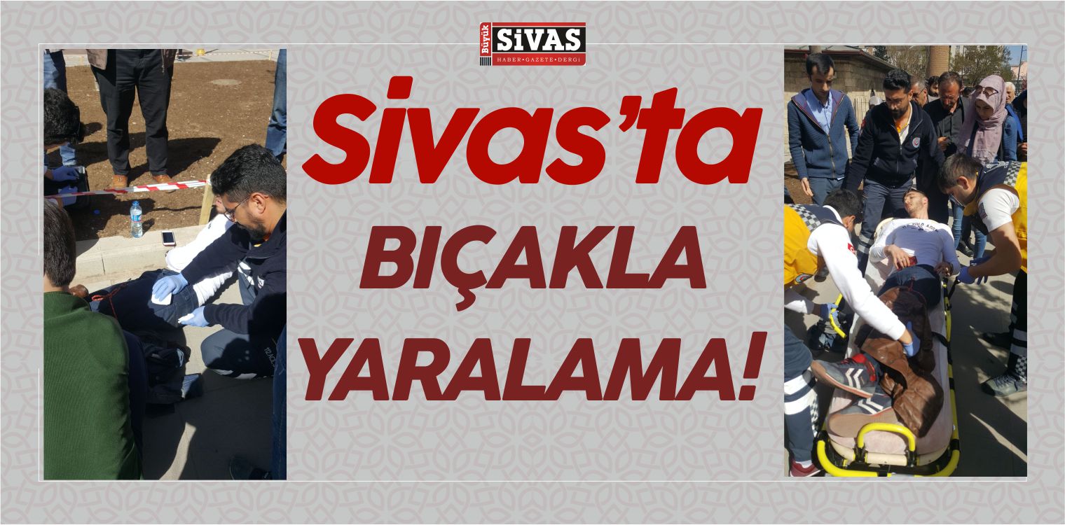 Sivas’ta Arkadaşları Tarafından Bıçakla Yaralanan Vatandaş…