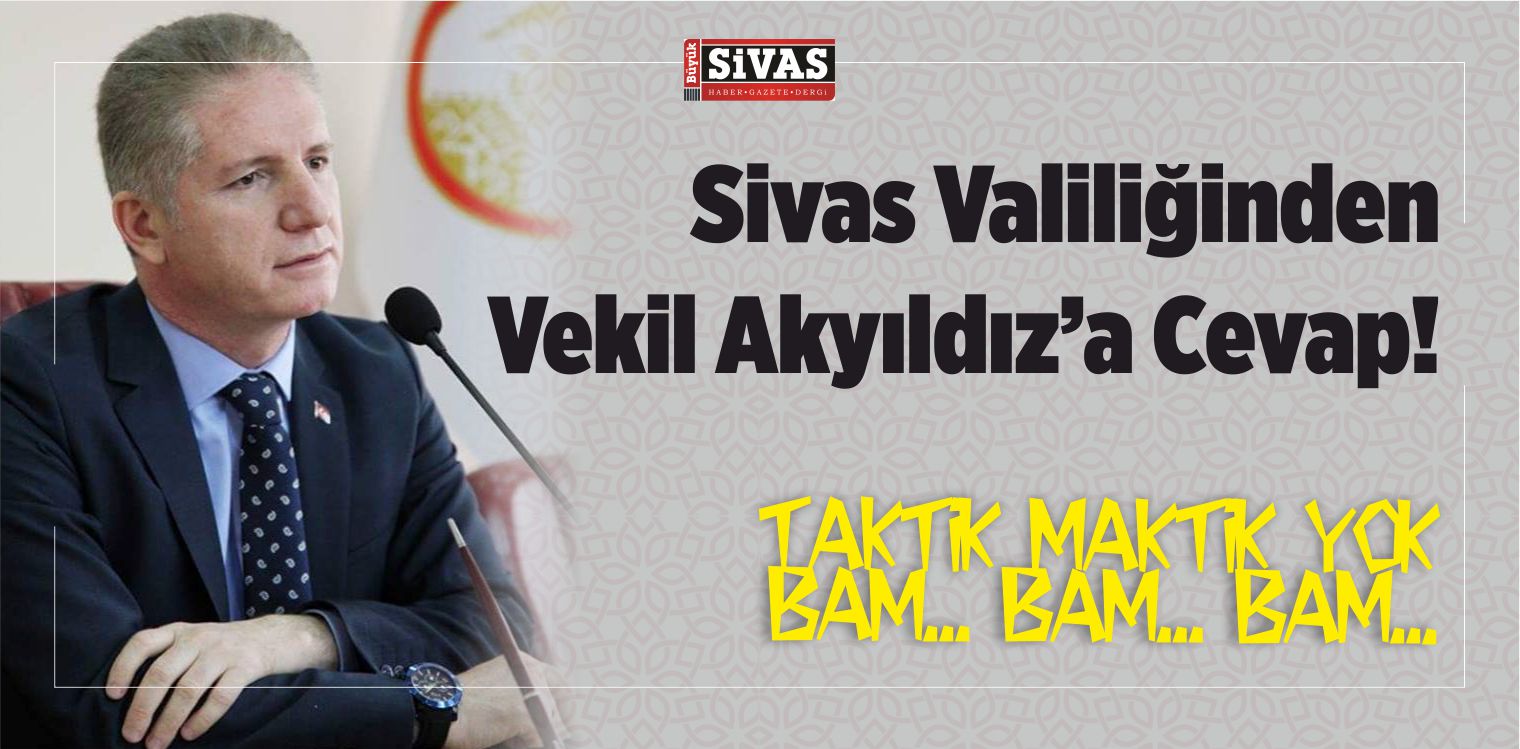 Sivas Valiliği Milletvekili Ali Akyıldız’ın Basın Toplantısına Cevap Verdi