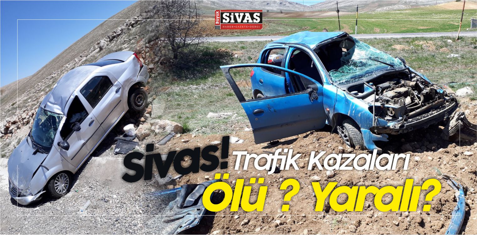 Sivas’ta Trafik Kazaları! Ne Oluyor Böyle Hergün Bir Sürü Kaza!