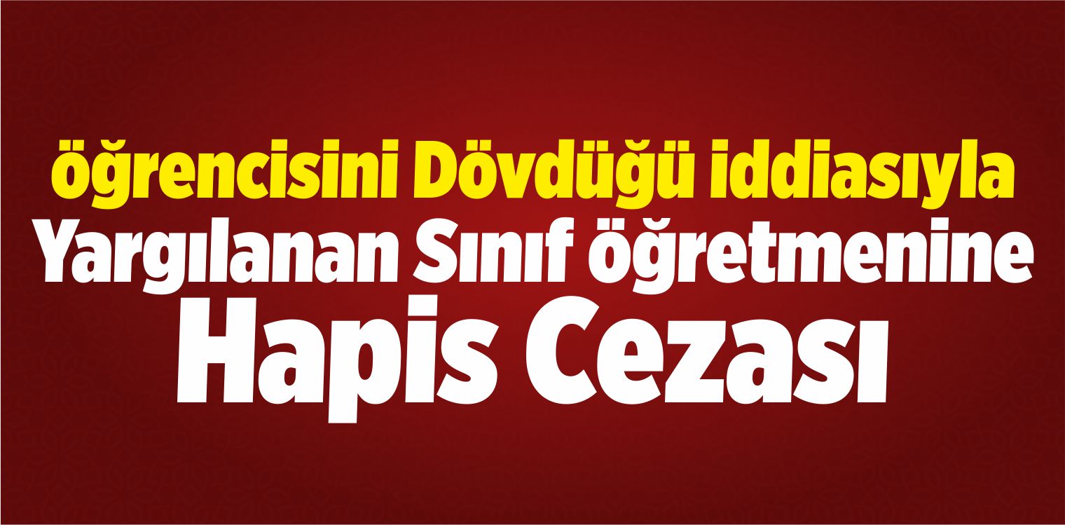 Öğrencisini Döven Öğretmene Hapis Cezası
