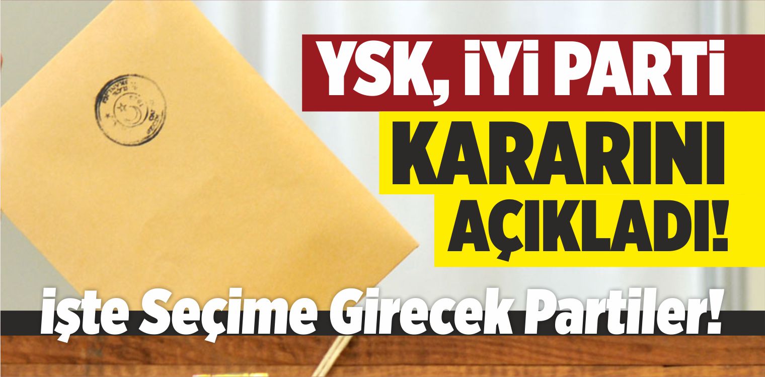 YSK, İYİ Parti Kararını Açıkladı!