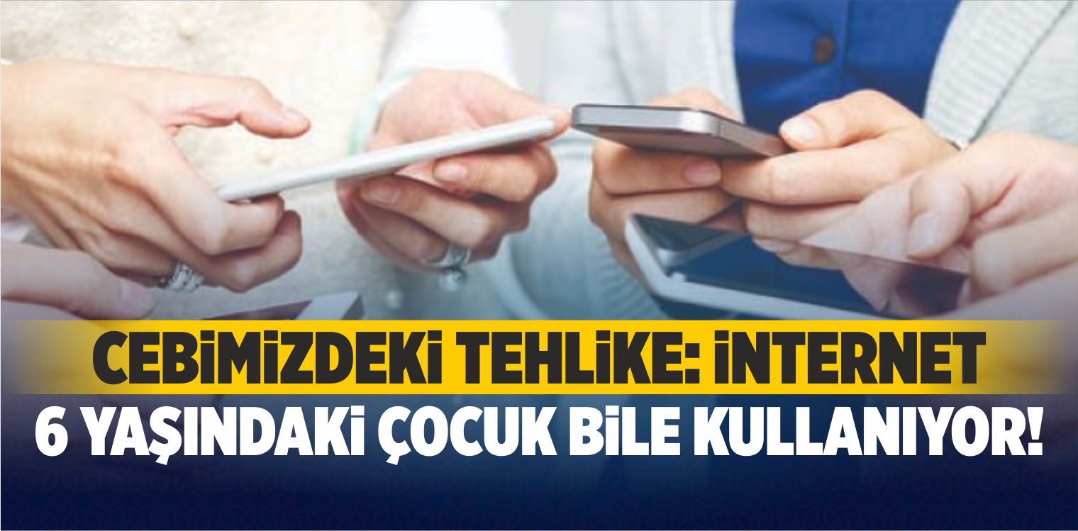 Cebimizdeki Tehlike: İnternet