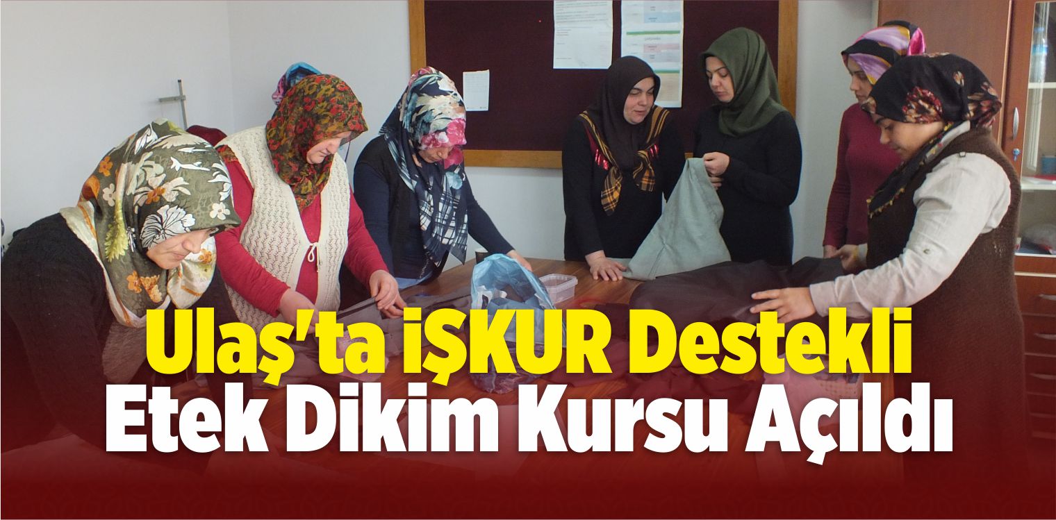 Ulaş’ta İŞKUR Destekli Kurs Açıldı