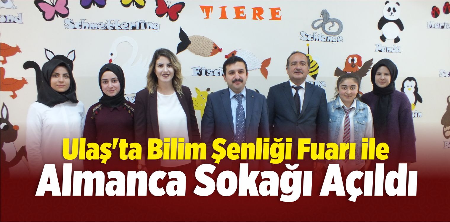 Ulaş’ta Bilim Şenliği Fuarı ile Almanca Sokağı Açıldı
