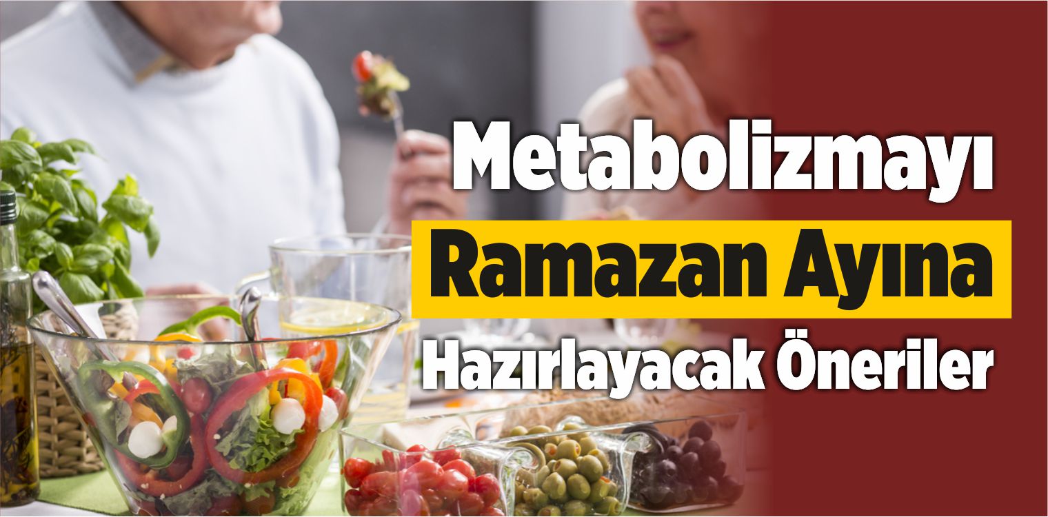 Metabolizmayı Ramazan Ayına Hazırlayacak Öneriler