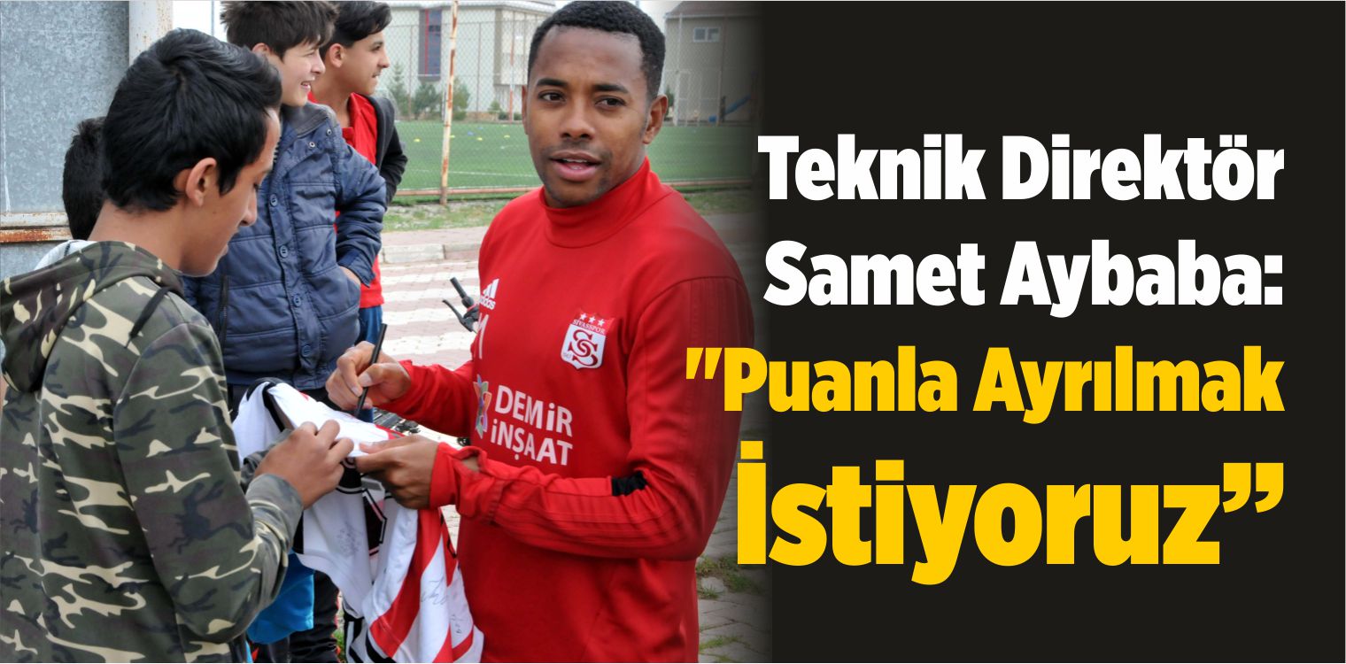 Teknik Direktör Samet Aybaba: “Puanla Ayrılmak İstiyoruz”
