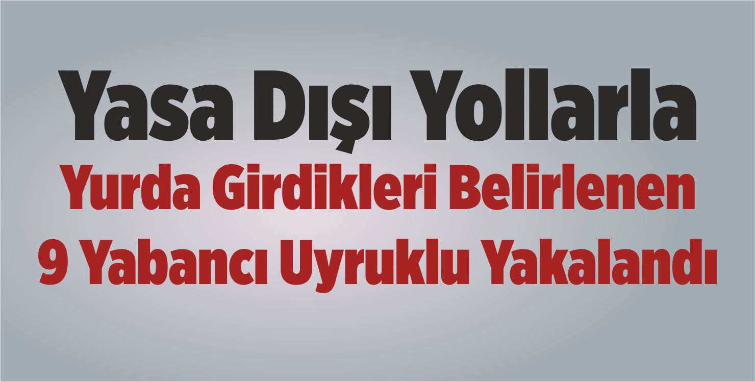 9 Yabancı Uyruklu
