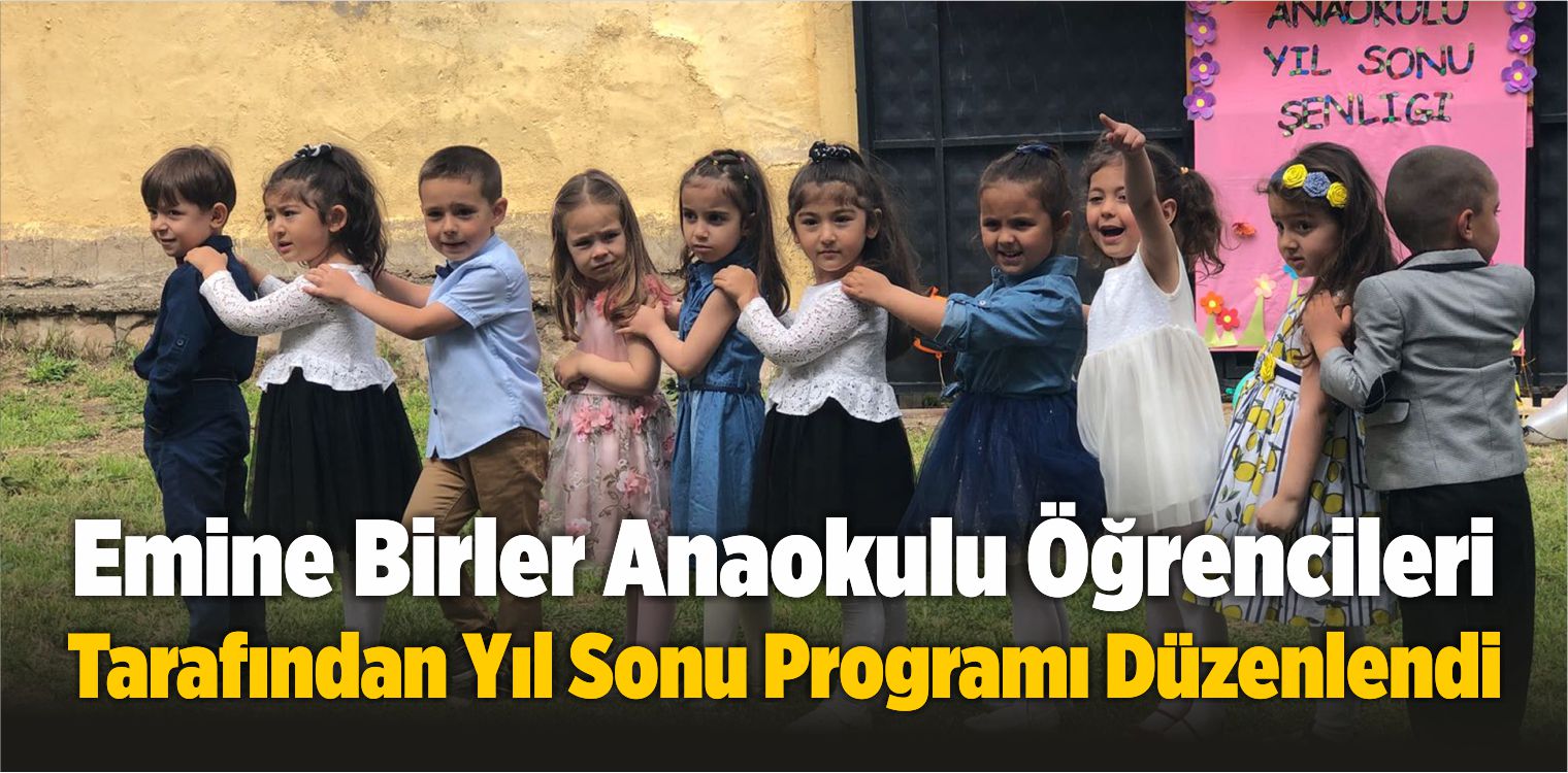 Emine Birler Anaokulu Öğrencileri Tarafından Yıl Sonu Programı Düzenlendi