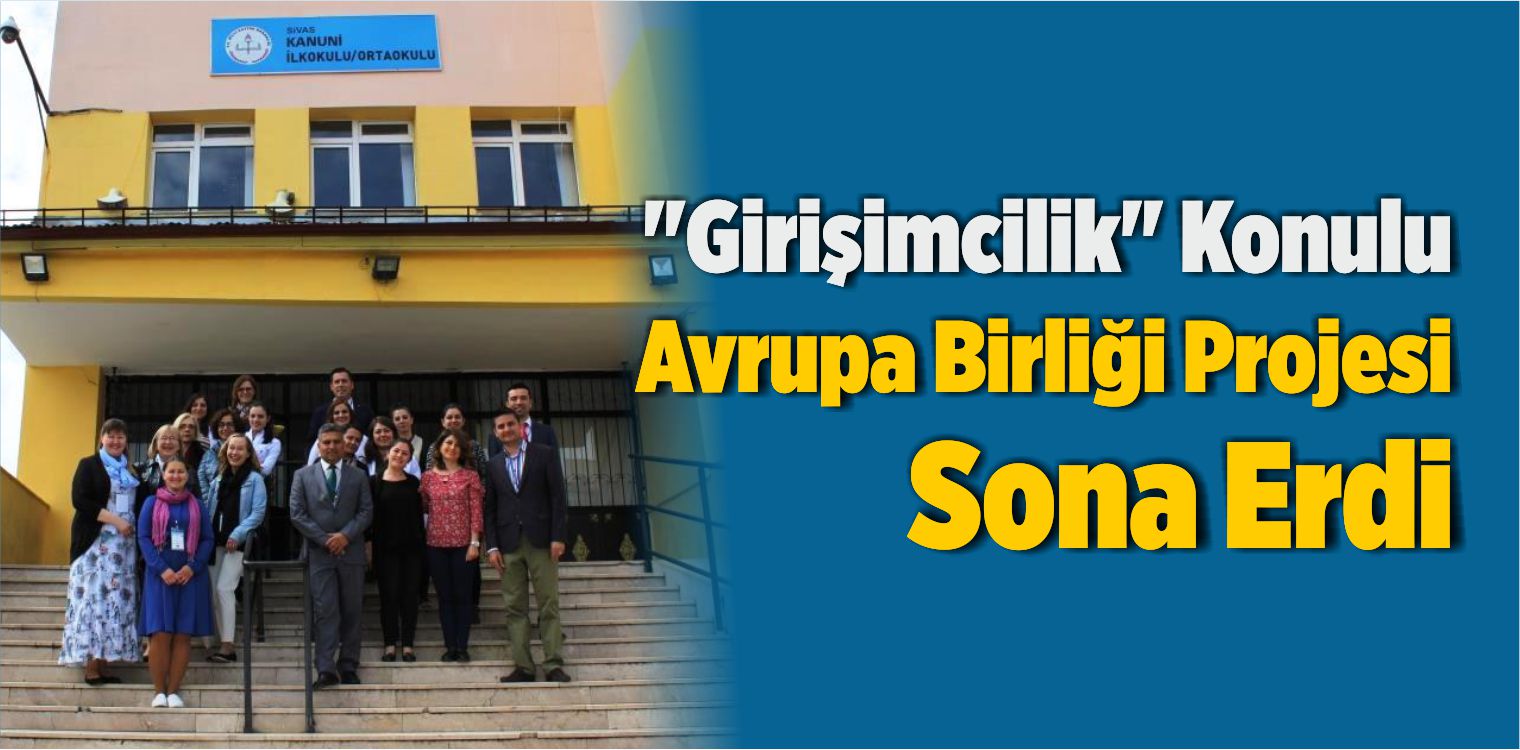 “Girişimcilik” Konulu Avrupa Birliği Projesi Sona Erdi