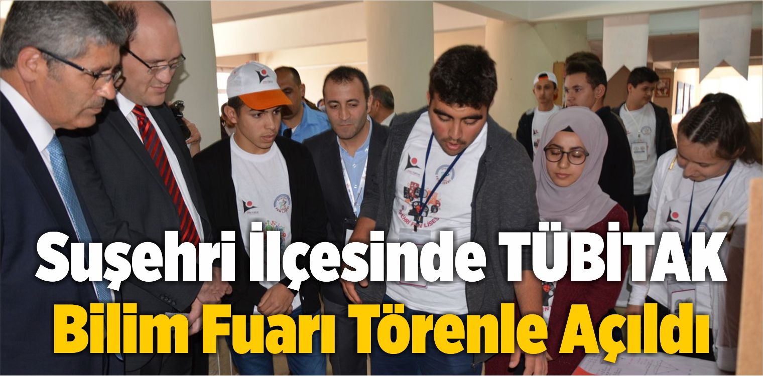 Suşehri İlçesinde TÜBİTAK Bilim Fuarı Törenle Açıldı