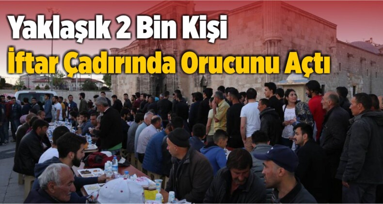 Sivas’ta İftar Çadırında Yaklaşık 2 Bin Kişi İle İlk Oruç Açıldı