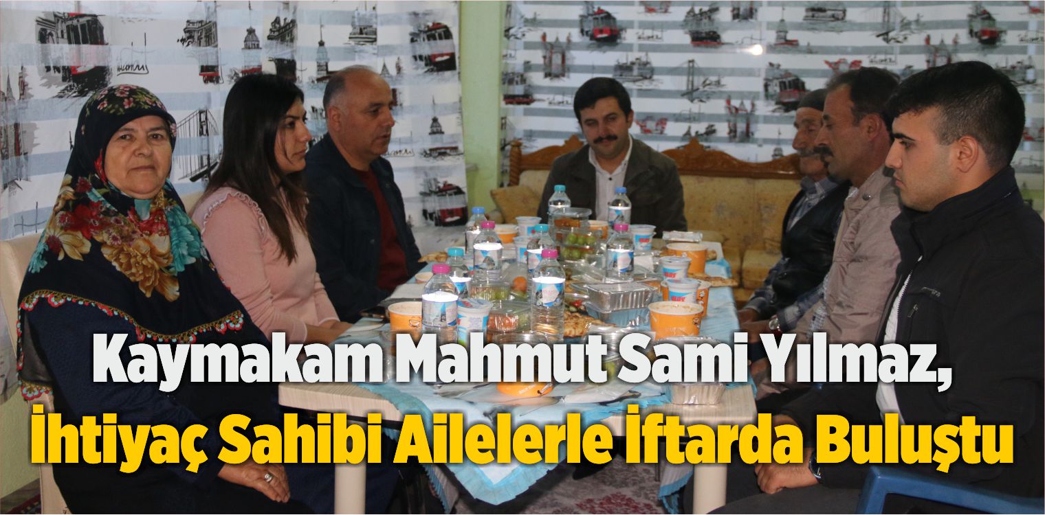 Kaymakam Mahmut Sami Yılmaz, İhtiyaç Sahibi Ailelerle İftarda Buluştu