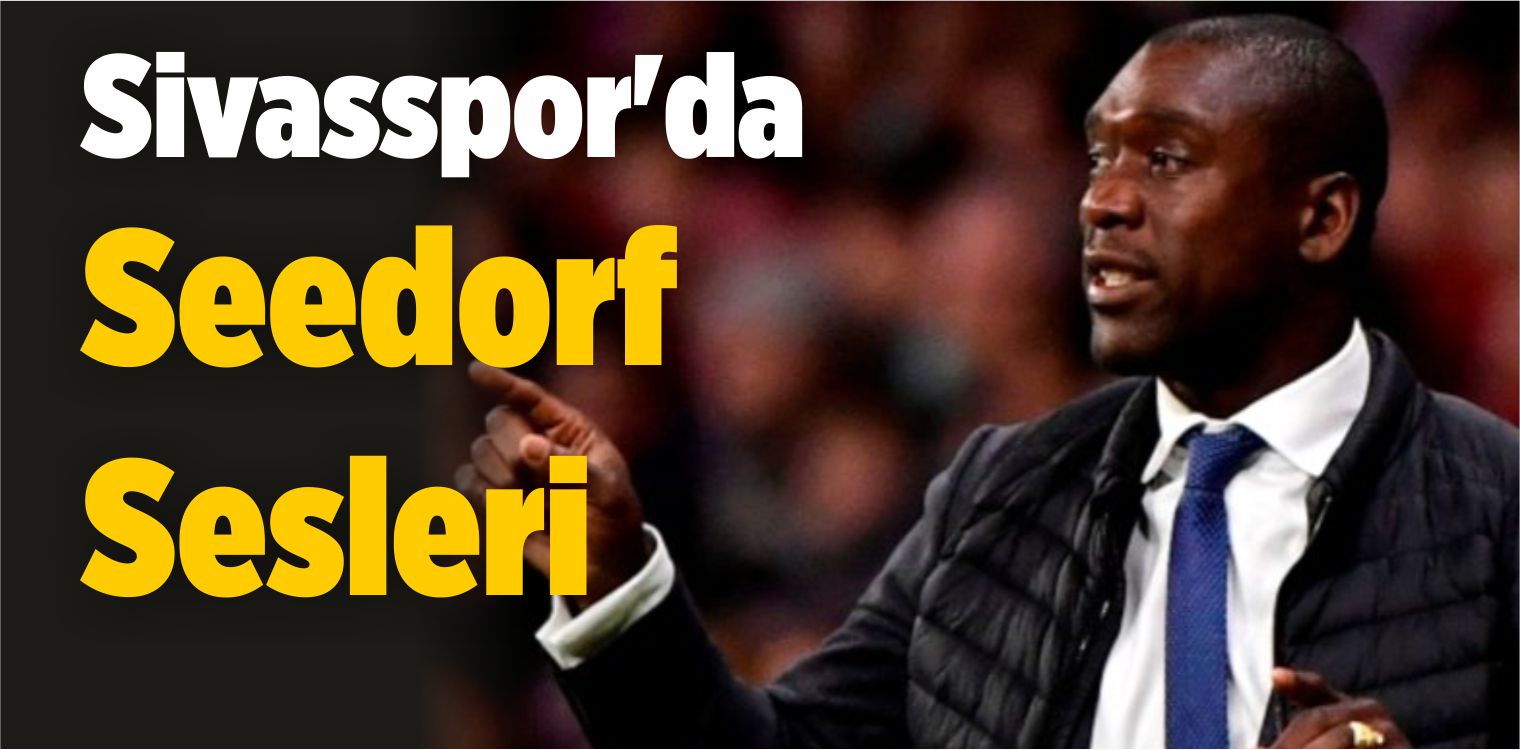 Sivasspor’da Clarence Seedorf Sesleri