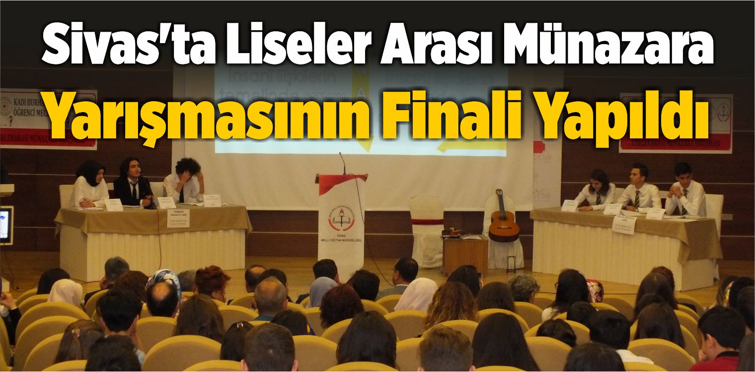 Sivas’ta Liseler Arası Münazara Yarışmasının Finali Yapıldı