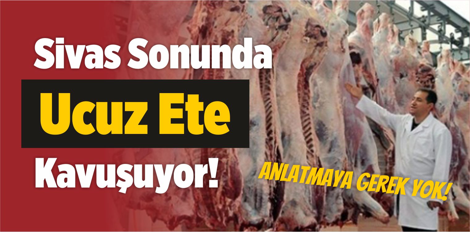 Sivas, Et Entegre Tesisi Sonunda Mağazasına Kavuşuyor