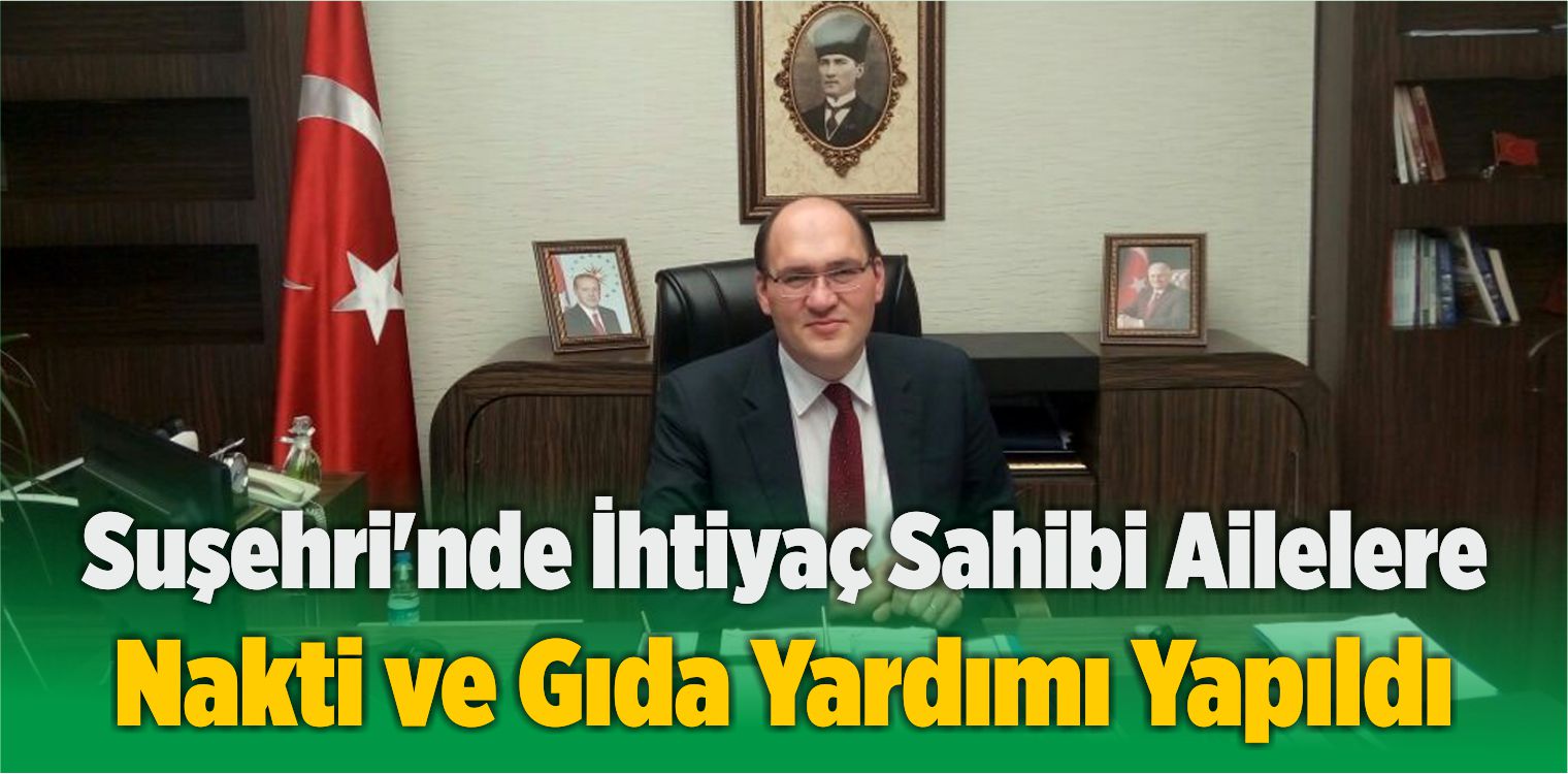 Suşehri’nde İhtiyaç Sahibi Ailelere Nakti ve Gıda Yardımı Yapıldı
