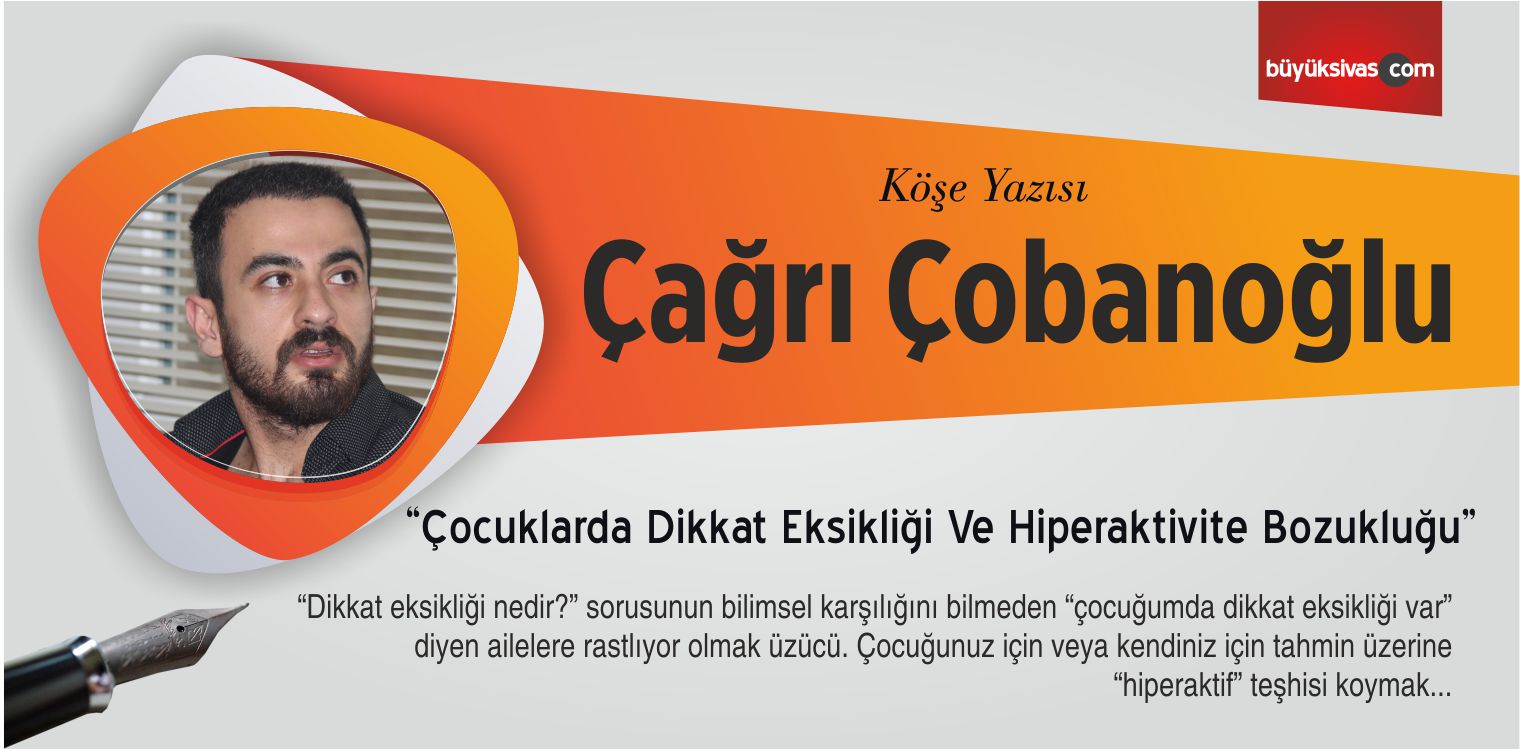 Çağrı Çobanoğlu “Çocuklarda Dikkat Eksikliği Ve Hiperaktivite Bozukluğu”