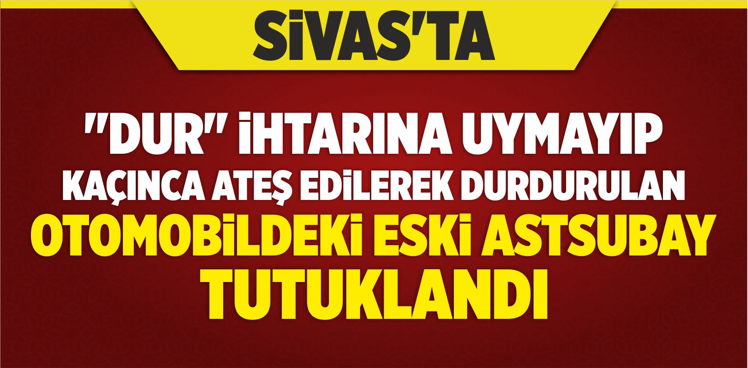 Sivas’ta “Dur” İhtarına Uymayan Araca Ateş Açılması