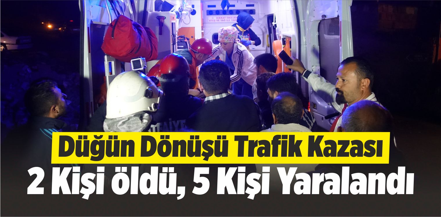 Düğün Dönüşü Trafik Kazası: 2 Ölü, 5 Yaralı