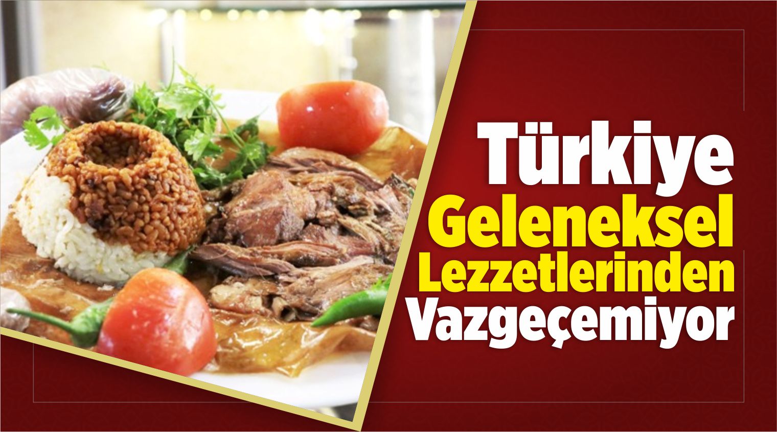 Türkiye Geleneksel Lezzetlerinden Vazgeçemiyor