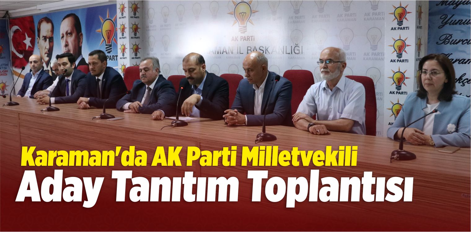 Karaman’da AK Parti Milletvekili Aday Tanıtım Toplantısı