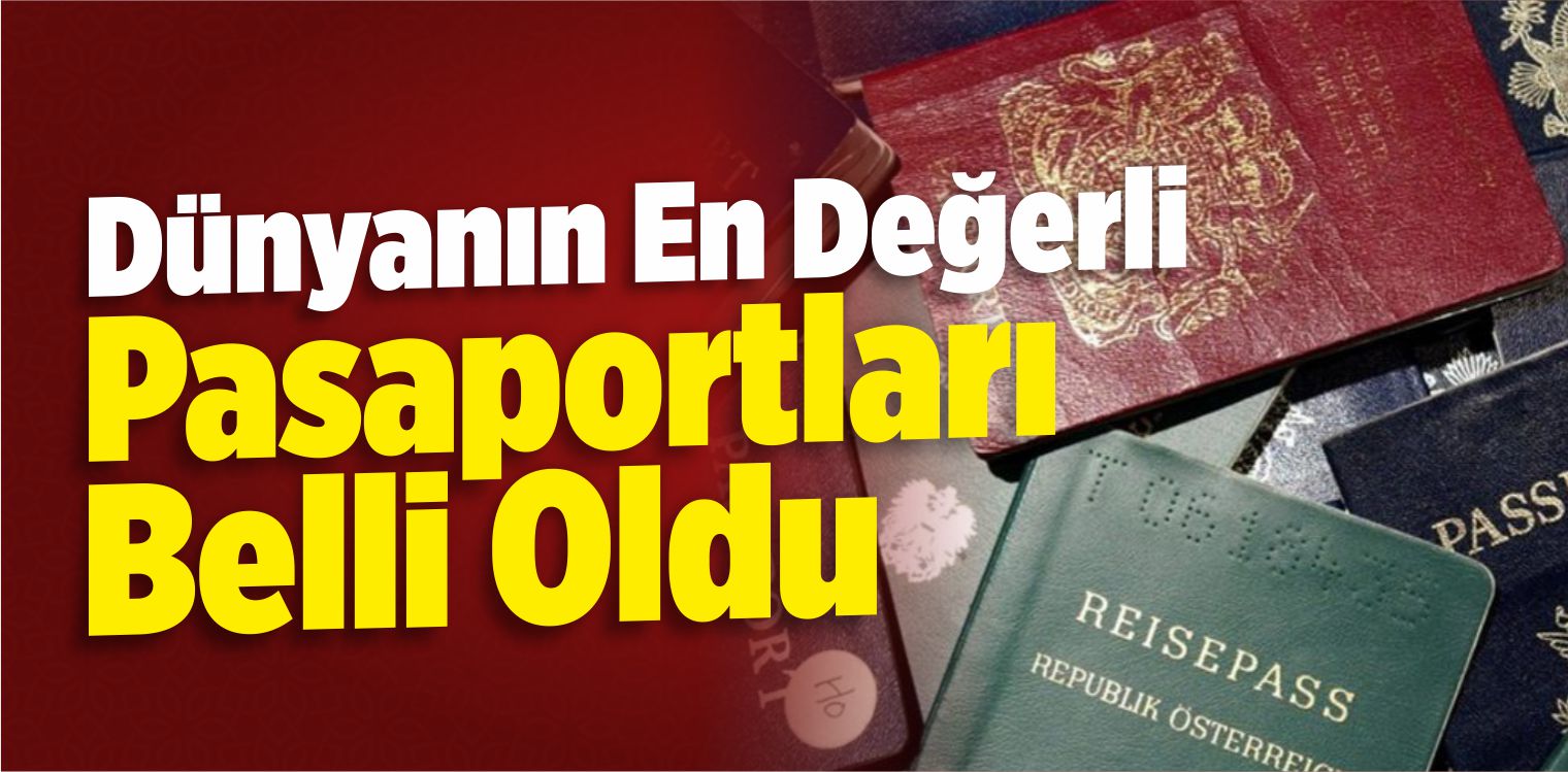Dünyanın En Değerli Pasaportları Belli Oldu