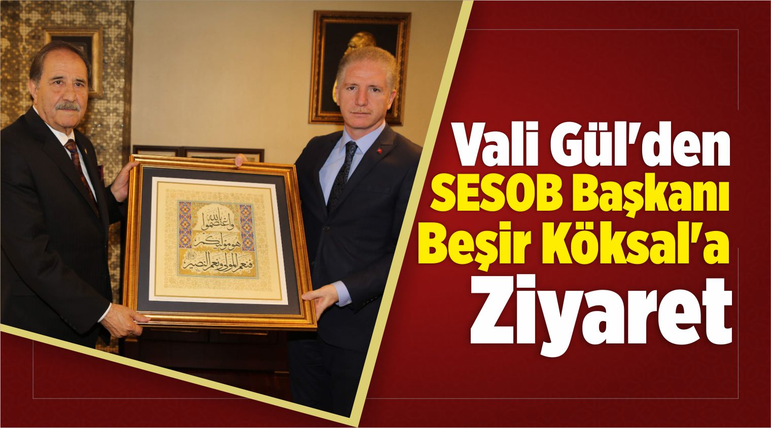 Vali Gül’den SESOB Başkanı Köksal’a Ziyaret