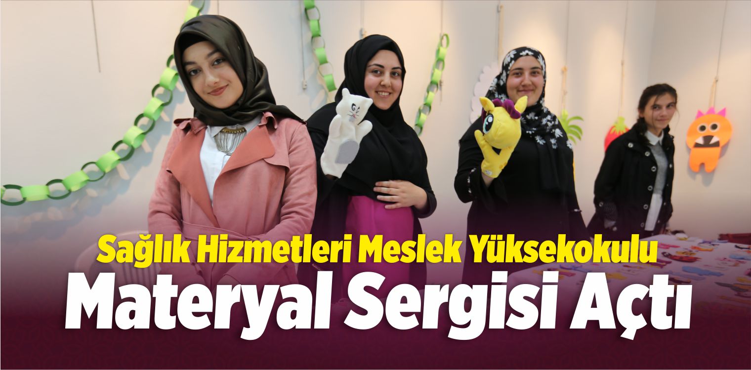 Sağlık Hizmetleri Meslek Yüksekokulu Materyal Sergisi Açtı