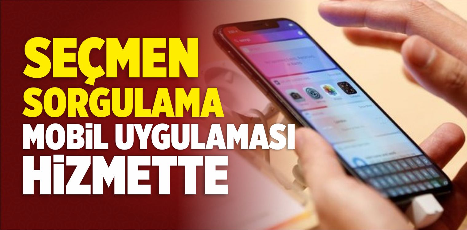 Seçmen Sorgulama Mobil Uygulaması Hizmette