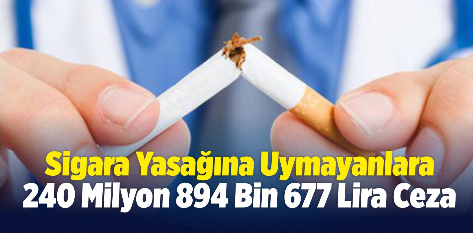 Sigara Yasağına Uymayanlara 240 Milyon 894 Bin 677 Lira Ceza Kesildi