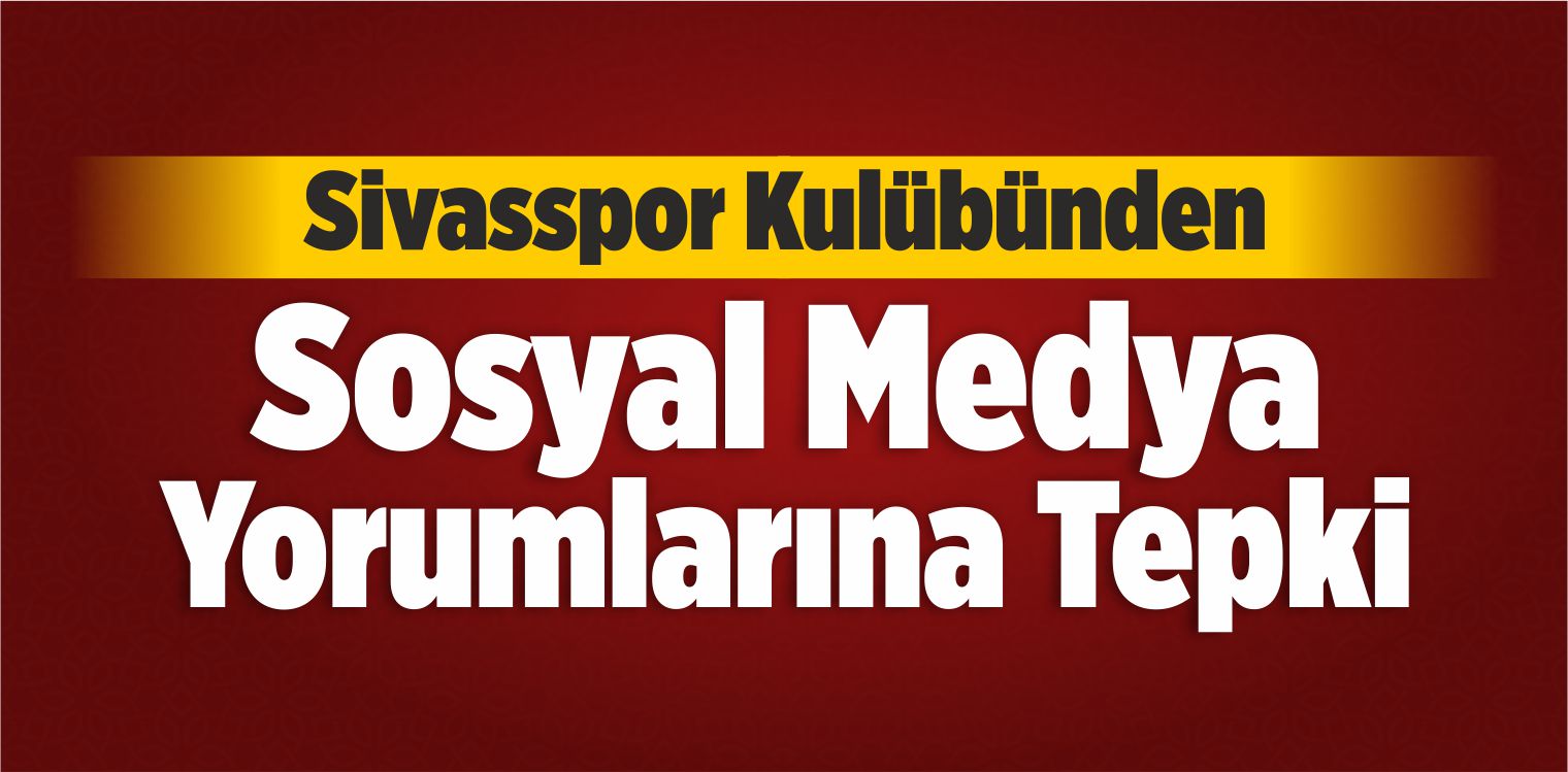 Sivasspor Kulübünden Sosyal Medya Yorumlarına Tepki