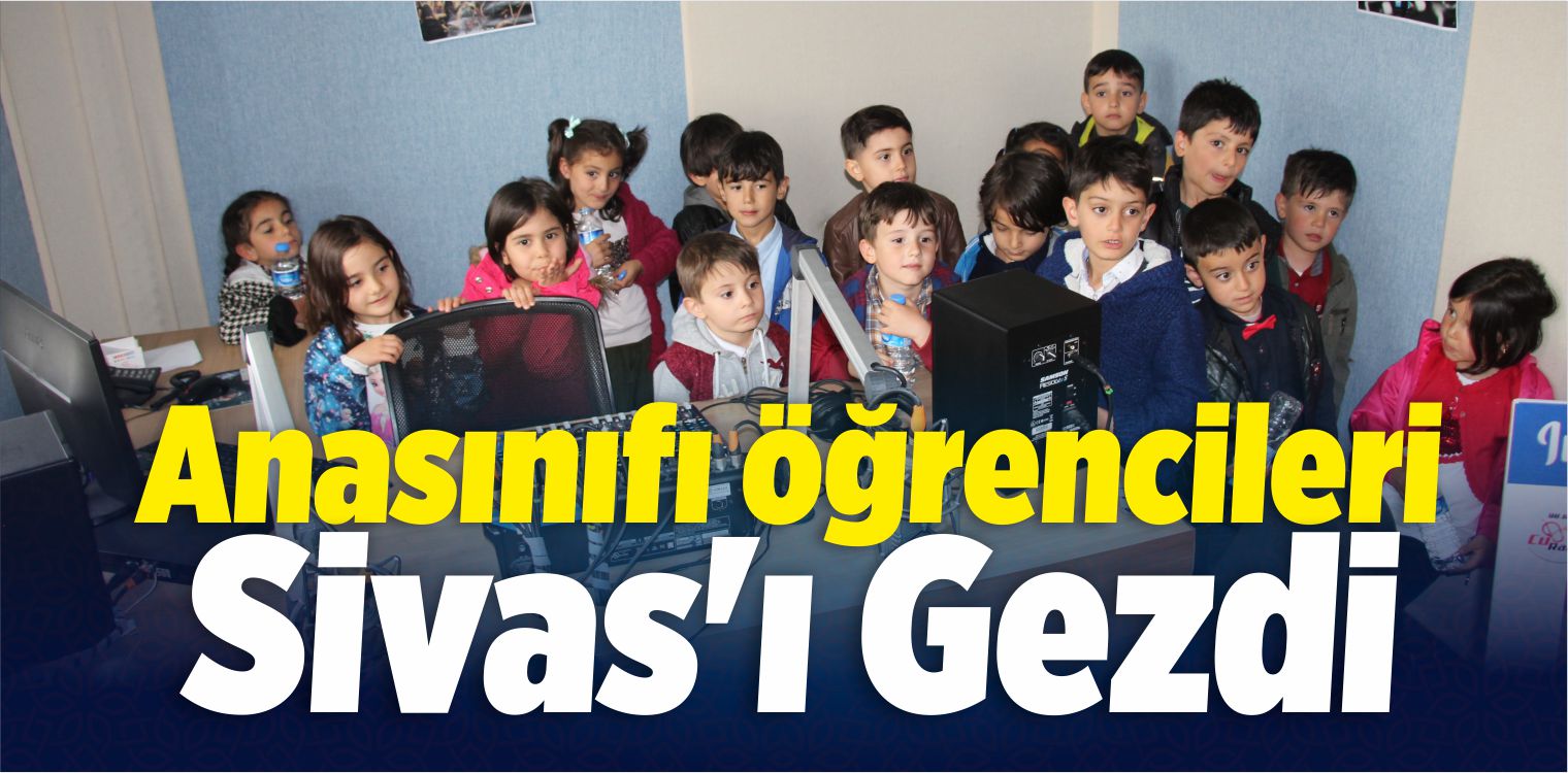 Anasınıfı Öğrencileri Sivas’ı Gezdi